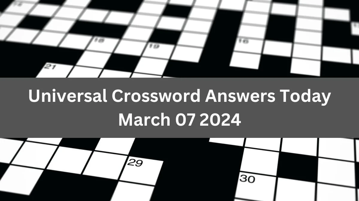 Universal Crossword Answers Today March 07 2024