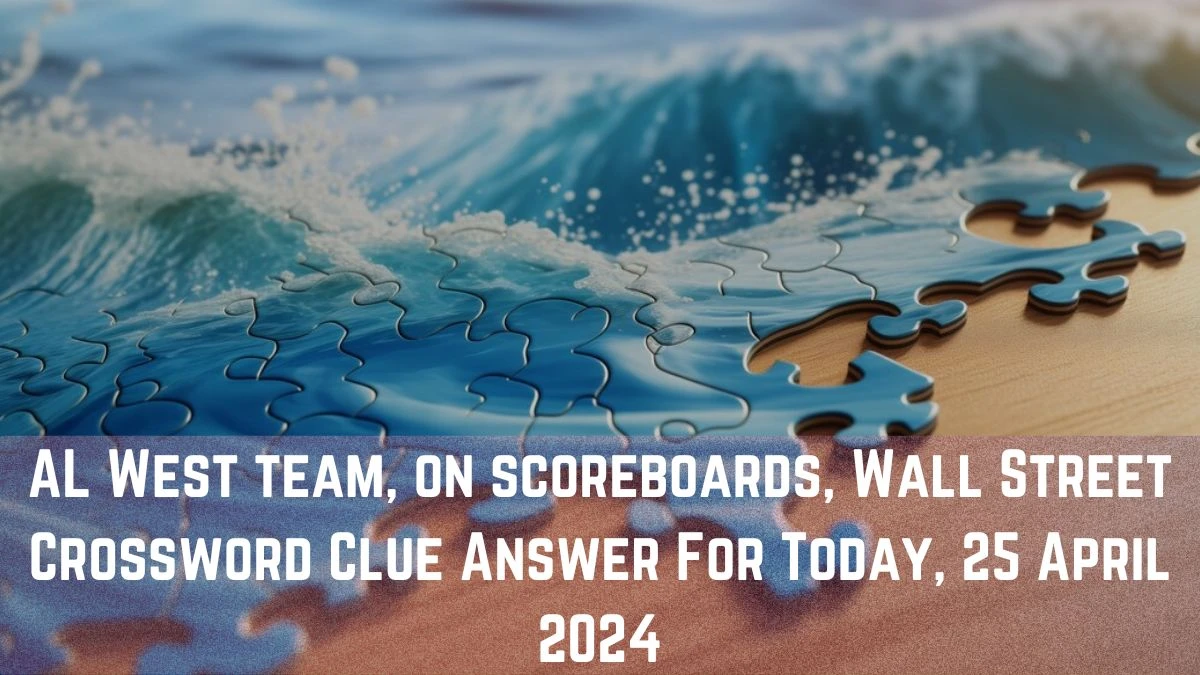 AL West team, on scoreboards, Wall Street Crossword Clue Answer For Today, 25 April 2024.