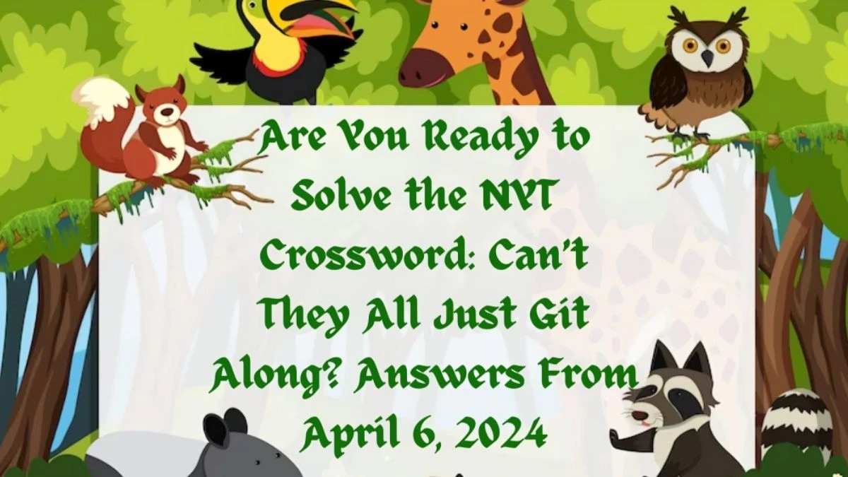 Are You Ready to Solve the NYT Crossword: Can’t They All Just Git Along? Answers from April 6, 2024