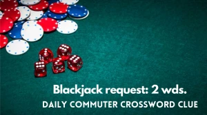 Daily Commuter “Blackjack request: 2 wds.” Crossword Puzzle Clue Answer April 1, 2024