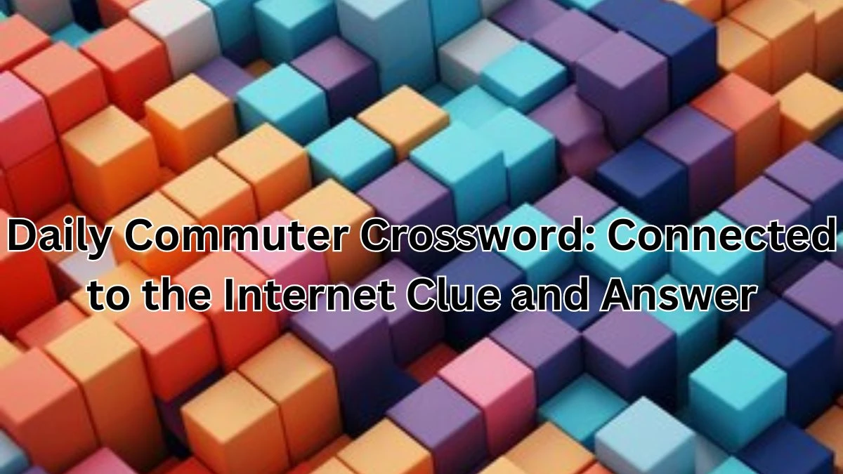 Daily Commuter Crossword: Connected to the Internet Clue and Answer for April 6, 2024