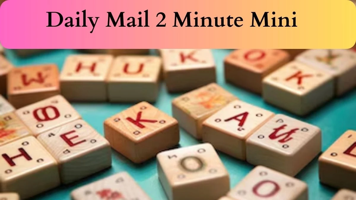 Daily Mail 2 Minute Mini Clues with Answers for Today April 24 2024