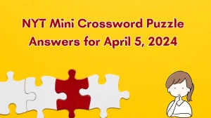 Daily NYT Mini Crossword Puzzle Answers for Today April 5, 2024