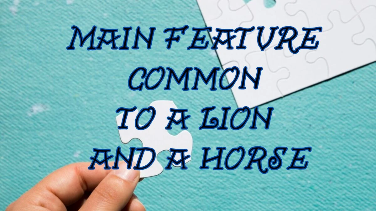 Daily Themed Crossword Main feature Common to a Lion and a Horse April 03, 2024