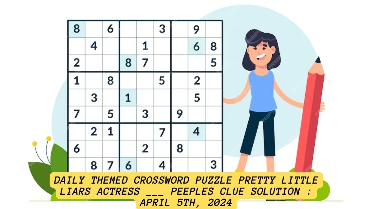 Daily Themed Crossword Puzzle Pretty Little Liars Actress ___ Peeples Clue Solution : April 5th, 2024