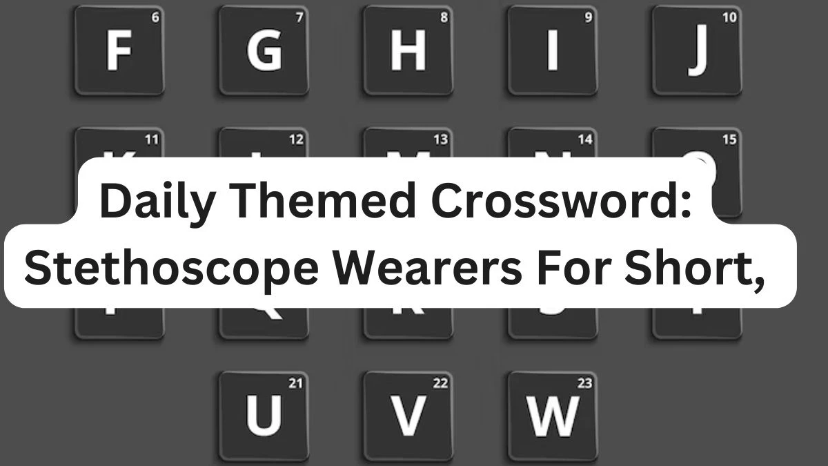 Daily Themed Crossword Puzzle: Stethoscope Wearers For Short Clue