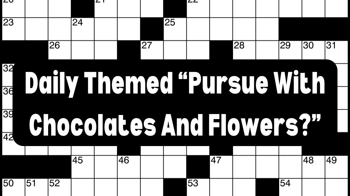 Daily Themed “Pursue With Chocolates And Flowers?”  - Answer April 2, 2024