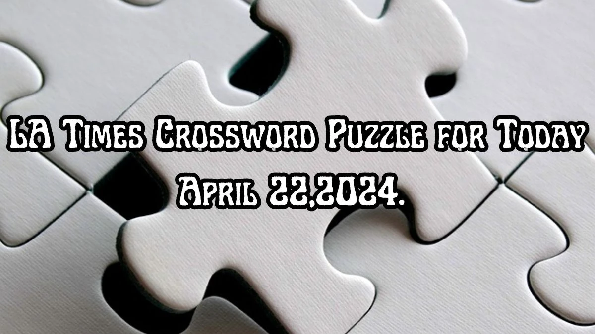 Drug type banned by most pro sports, LA Times Crossword Puzzle for Today April 22,2024.