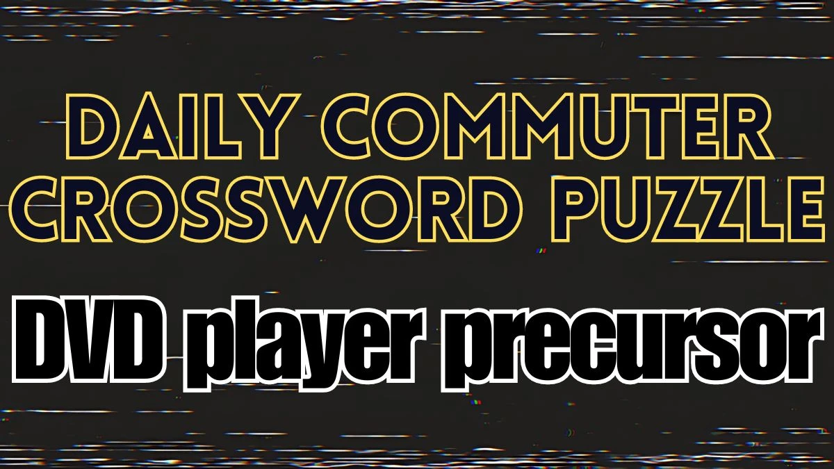 DVD player precursor Daily Commuter Crossword Clue Answer April 22, 2024