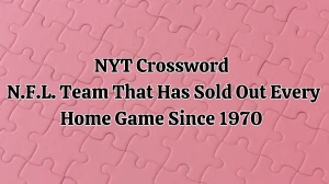 Find the Answer for NYT Crossword Clue N.F.L. Team That Has Sold Out Every Home Game Since 1970 for April 12,2024