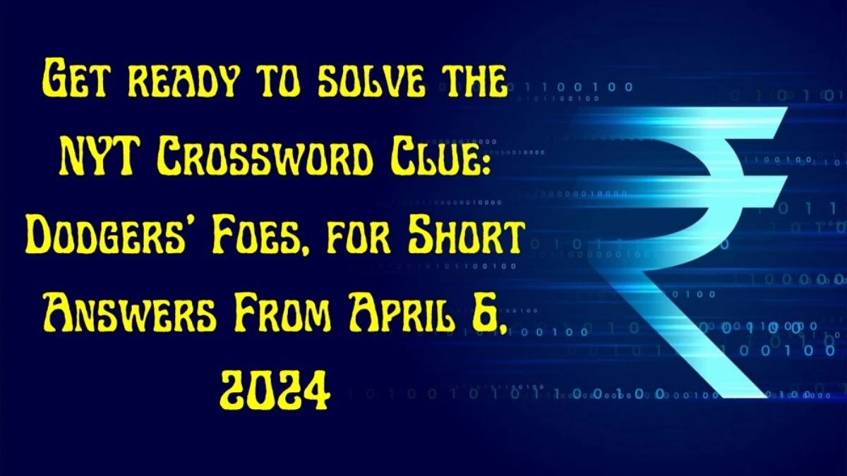 Get ready to solve the NYT Crossword Clue: Dodgers’ foes, for short Answers From April 6, 2024