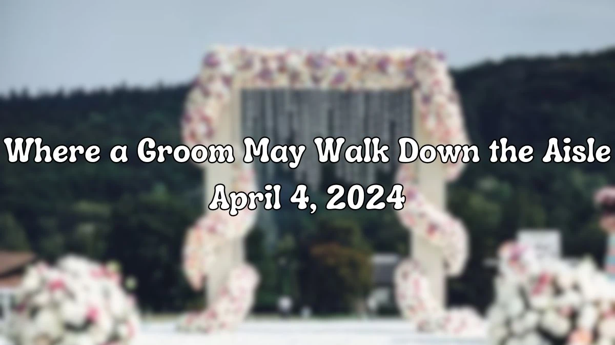 Get the Answer For the LA Times Crossword Clue: Where a Groom May Walk Down the Aisle April 4, 2024