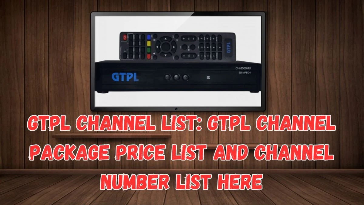 GTPL Channel List: GTPL Channel Package Price List and Channel Number List Here