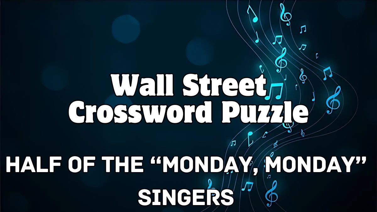 Half of the “Monday, Monday” singers Wall Street Crossword Clue Answer April 24, 2024