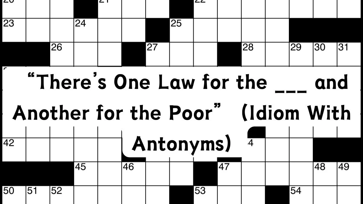 Here is a Clue “There’s One Law for the ___ and Another for the Poor” (Idiom With Antonyms) for Daily Themed Crossword on April 26, 2024