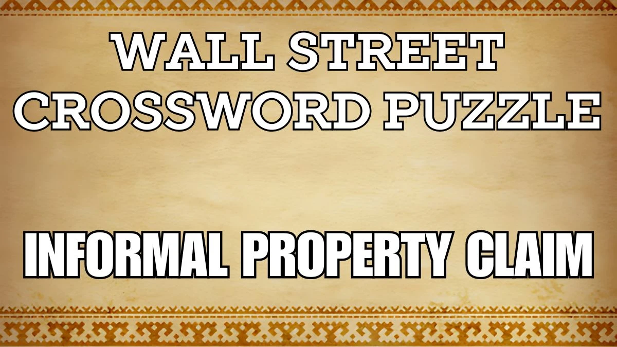Informal property claim Wall Street Crossword Clue Answer April 29, 2024