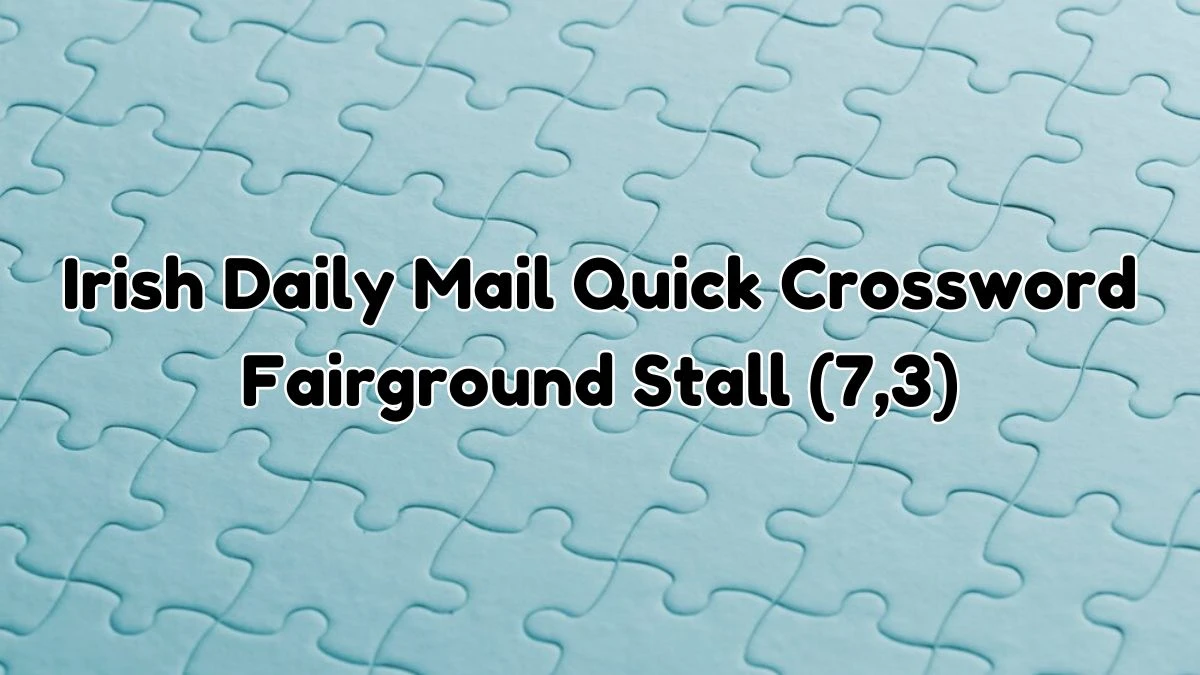 Irish Daily Mail Quick Crossword Clue Fairground Stall (7,3) and Answer for April 23, 2024