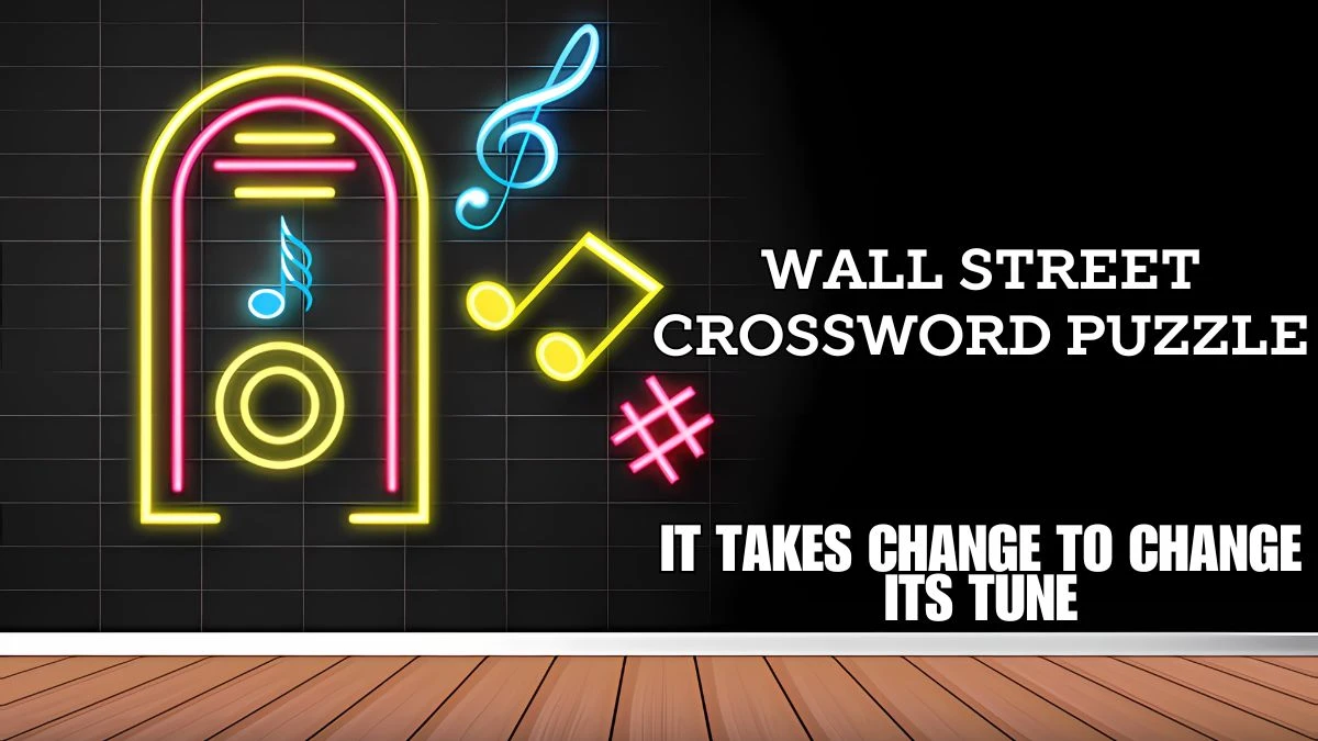 It takes change to change its tune Wall Street Crossword Clue Answer April 29, 2024