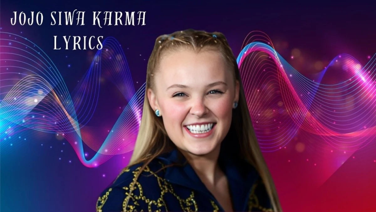 Jojo Siwa Karma Lyrics and the Song Meaning - News