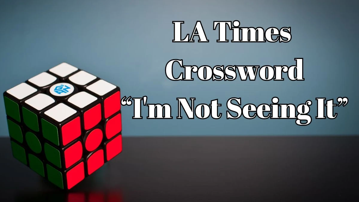 LA Times Crossword Clue “I'm Not Seeing It” for April 5, 2024