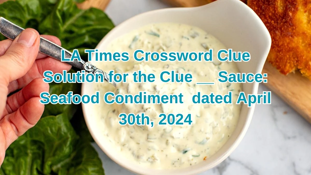 LA Times Crossword Clue Solution for the Clue Sauce Seafood