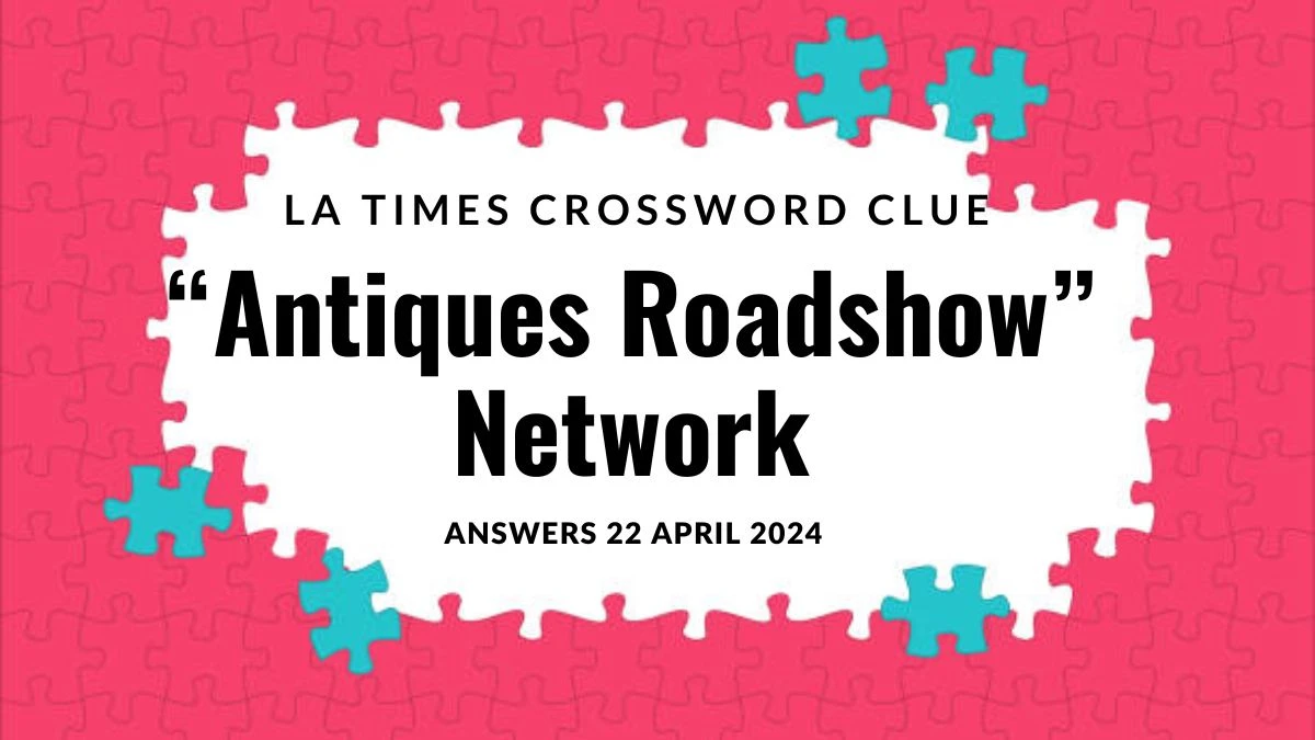LA Times Crossword Clue “Antiques Roadshow” Network Answer on 22 April 2024