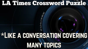 “*Like a conversation covering many topics” LA Times Crossword Clue Answer For Today 10, April 2024.