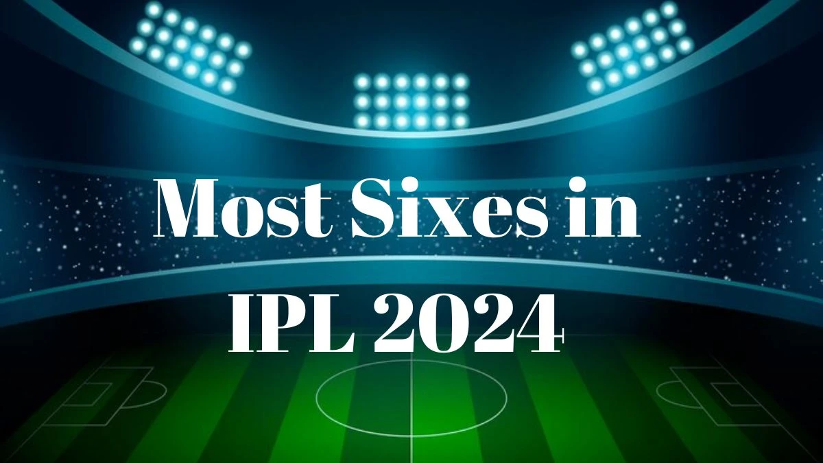 Most Sixes in IPL 2024