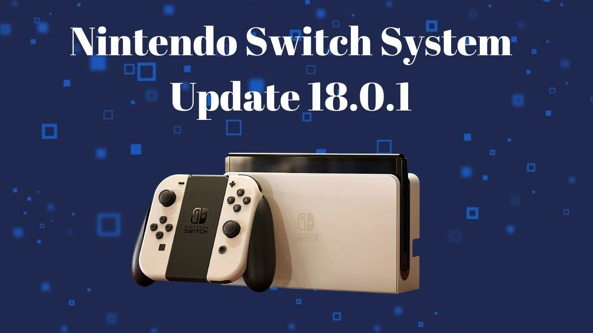 Nintendo Switch System Update 18.0.1 Know Everything About Nintendo Switch