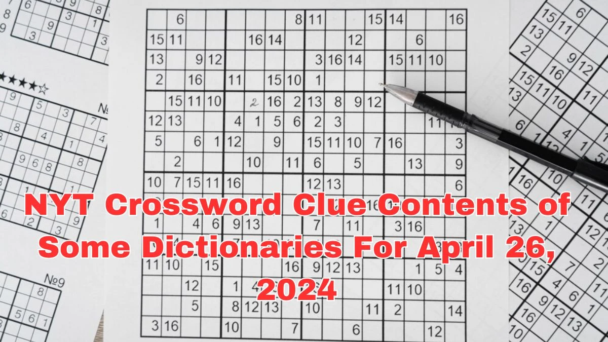 NYT Crossword Clue Contents of Some Dictionaries For April 26, 2024