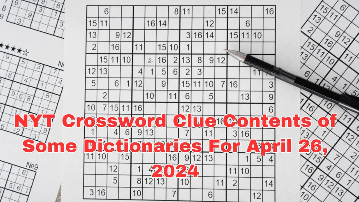 NYT Crossword Clue Contents Of Some Dictionaries For April 26 2024 News   Nyt Crossword Clue Contents Of Some Dictionaries For April 26 2024 662b2d301381a49284676 1200.webp