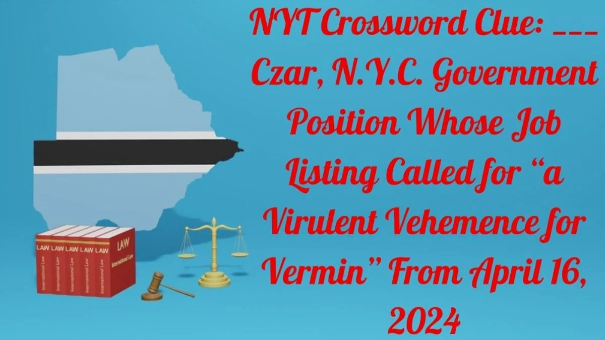 NYT Crossword Clue: Czar N Y C Government Position Whose Job