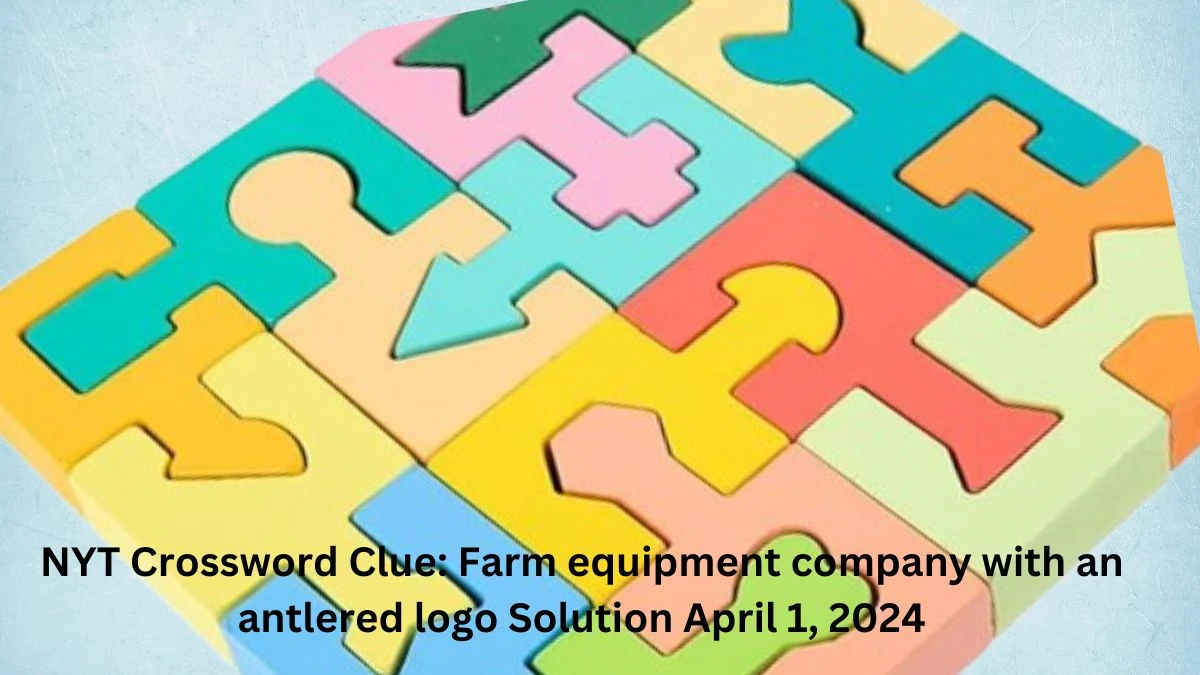 NYT Crossword Clue: Farm equipment company with an antlered logo Solution April 1, 2024