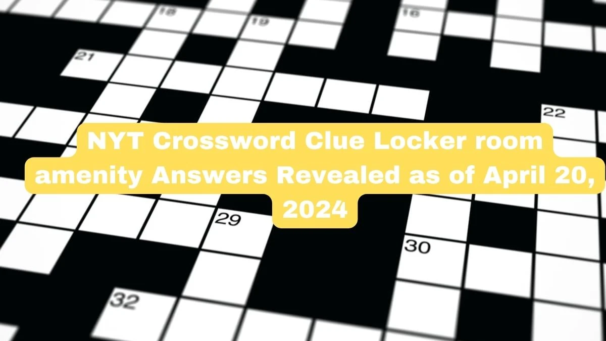 NYT Crossword Clue Locker room amenity Answers Revealed as of April 20, 2024