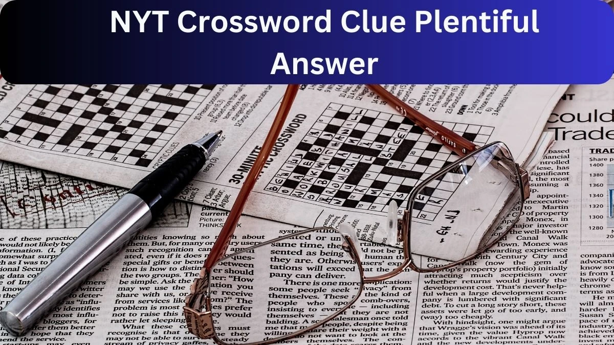 NYT Crossword Clue Plentiful for April 24, 2024