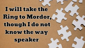 NYT Mini I will take the Ring to Mordor, though I do not know the way speaker April 04, 2024