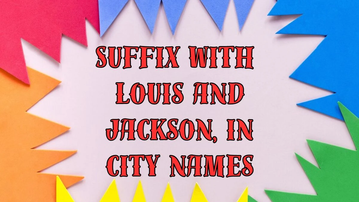 NYT Mini Suffix with Louis and Jackson, in city names April 04, 2024