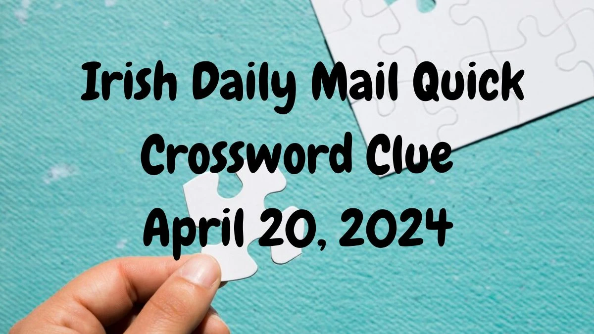One who commits heinous acts Irish Daily Mail Quick Crossword Clue as on April 20, 2024