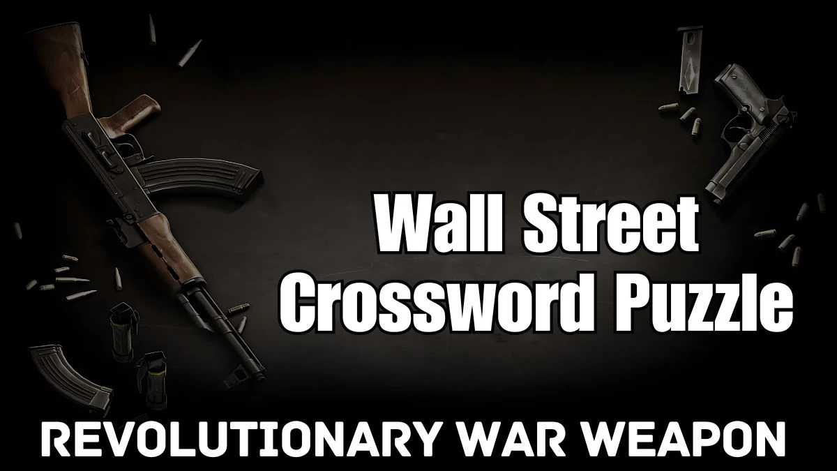 Revolutionary War weapon Wall Street Crossword Clue Answer April 24, 2024