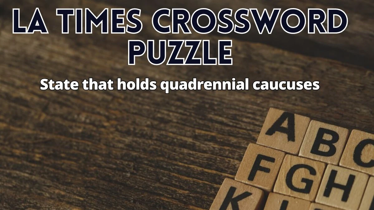 State that holds quadrennial caucuses LA Times Crossword Clue Answer April 18, 2024