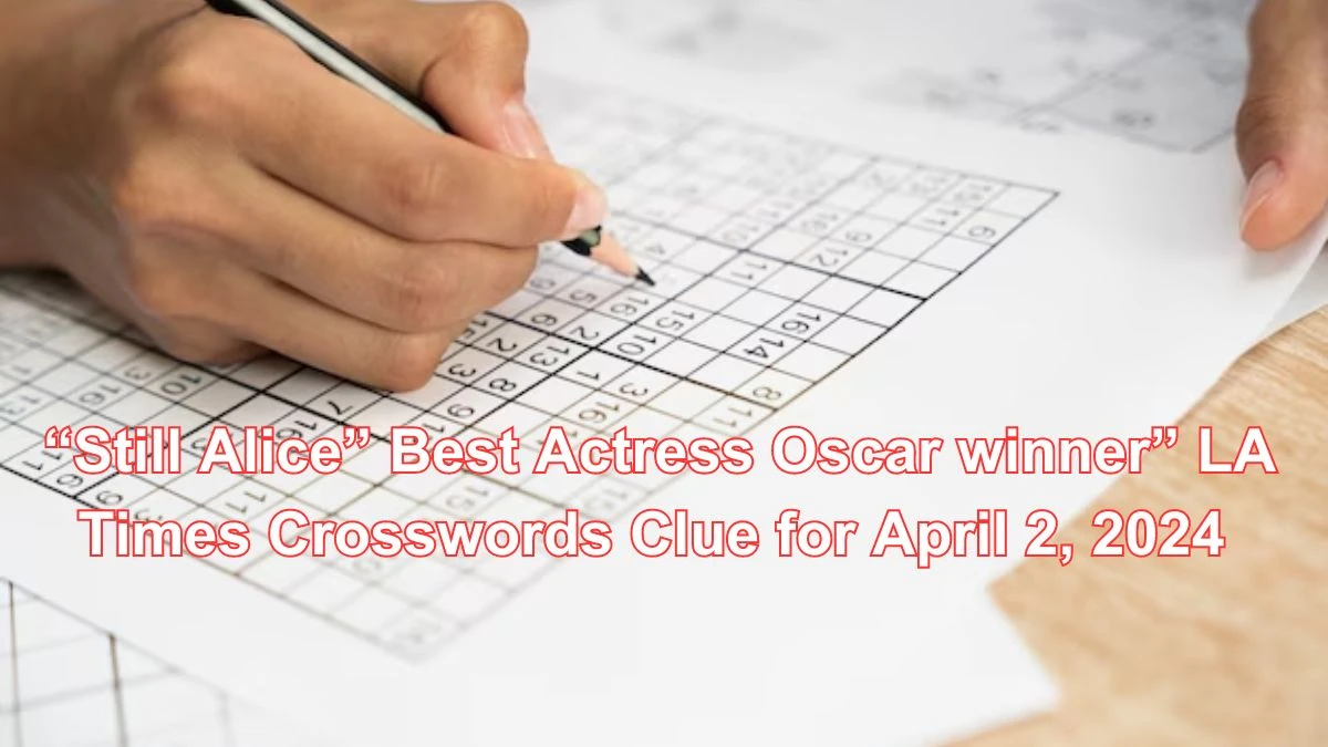 “Still Alice” Best Actress Oscar winner” La Times Crosswords Clue for