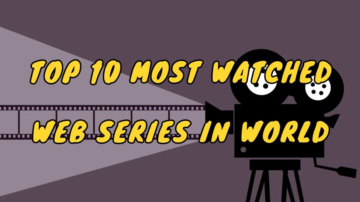 Top 10 Most Watched Web Series in World