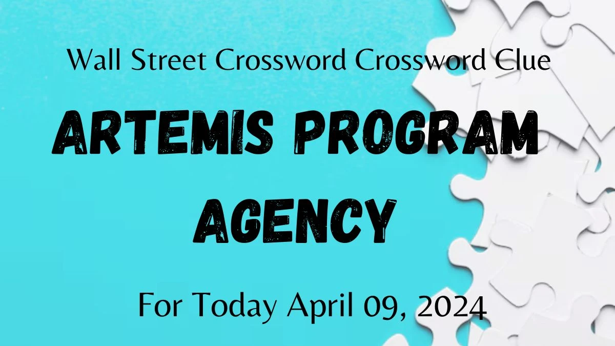 Solved Wall Street Crossword Clue - Artemis program agency For Today April 09, 2024.