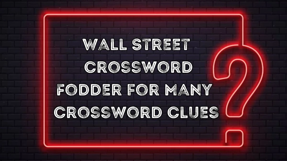 Find the Wall Street Crossword Clue for April 18, 2024, is Fodder for Many Crossword Clues