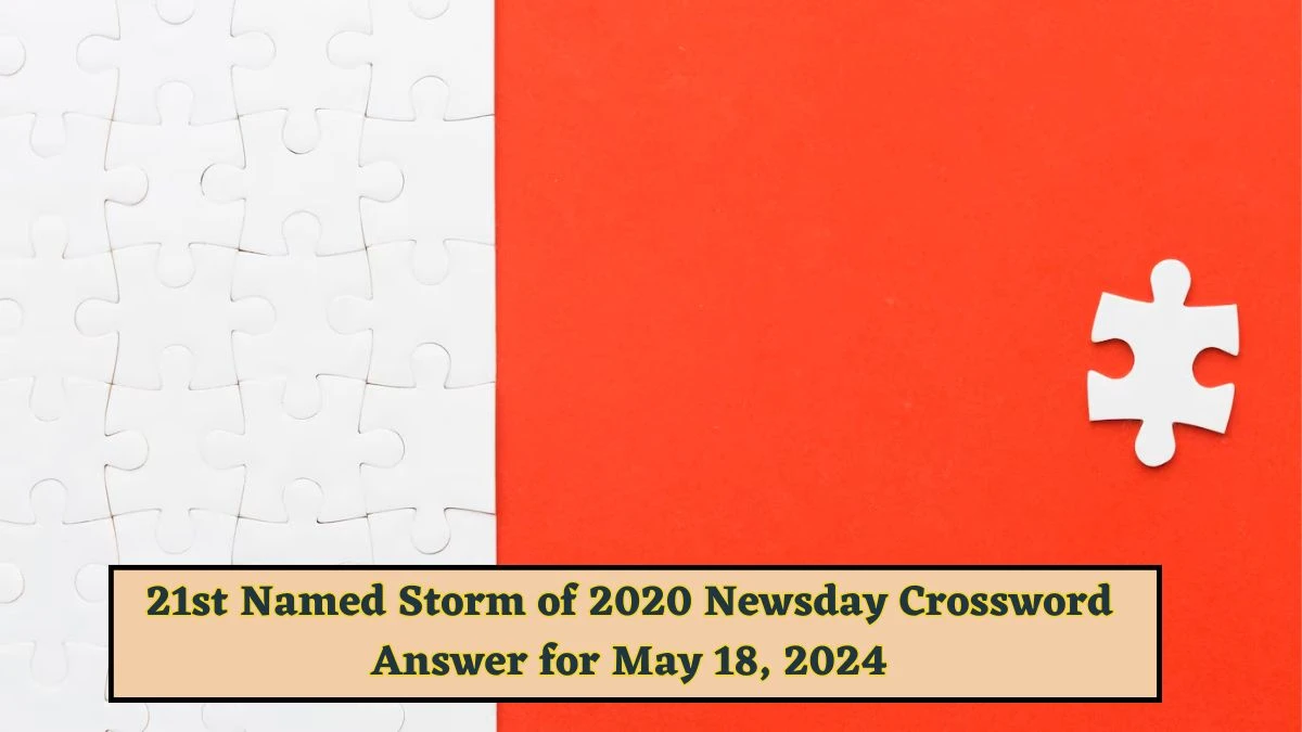 21st Named Storm of 2020 Newsday Crossword Answer for May 18, 2024