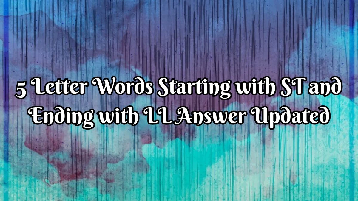 5 Letter Words Starting with ST and Ending with LL Answer Updated