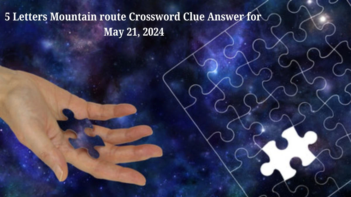 5 Letters Mountain route Crossword Clue Answer for May 21, 2024