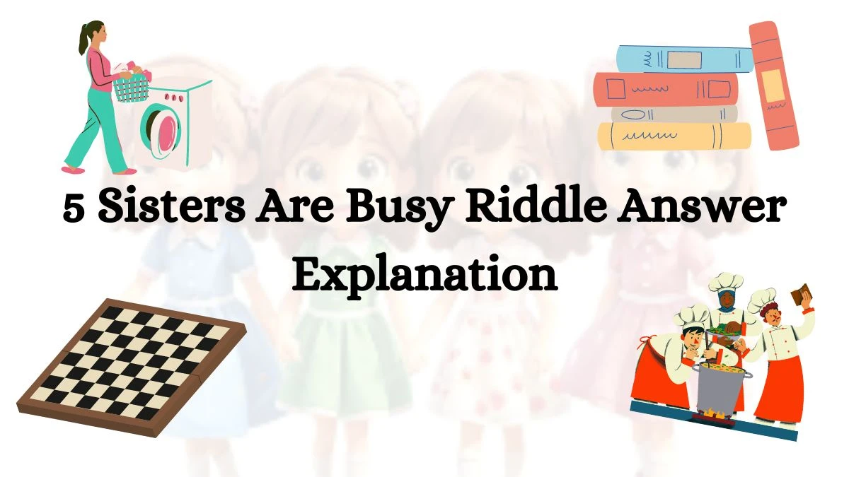 5 Sisters Are Busy Riddle Answer Explanation