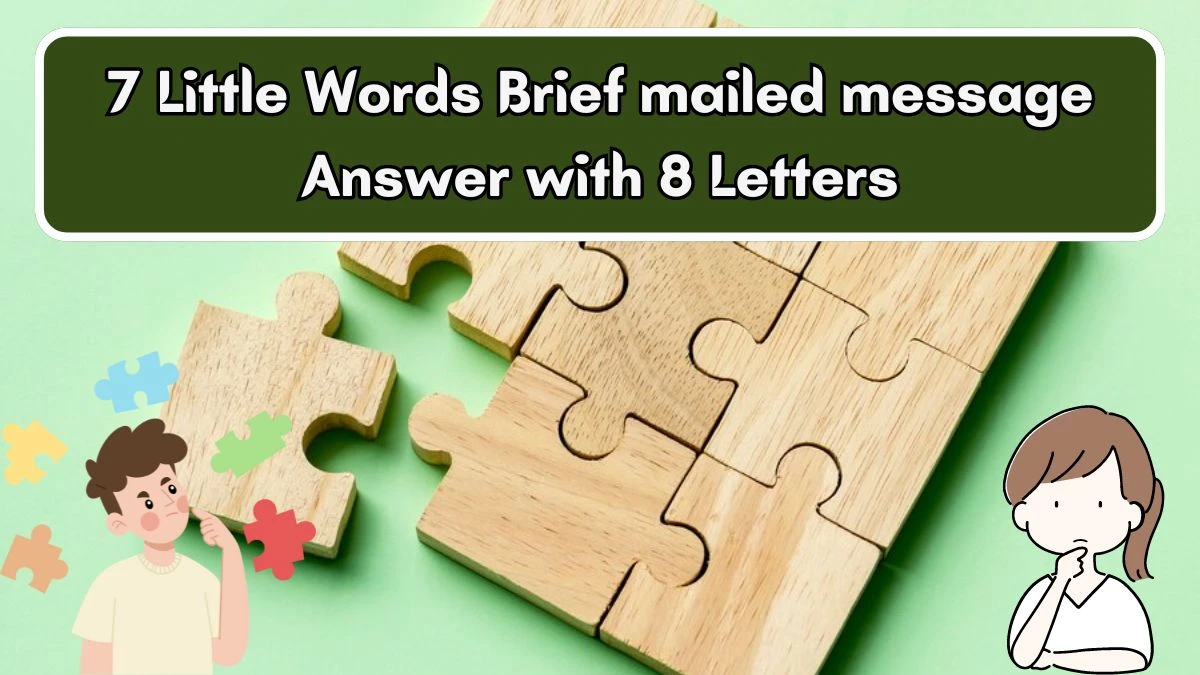 7 Little Words Brief mailed message Answer with 8 Letters