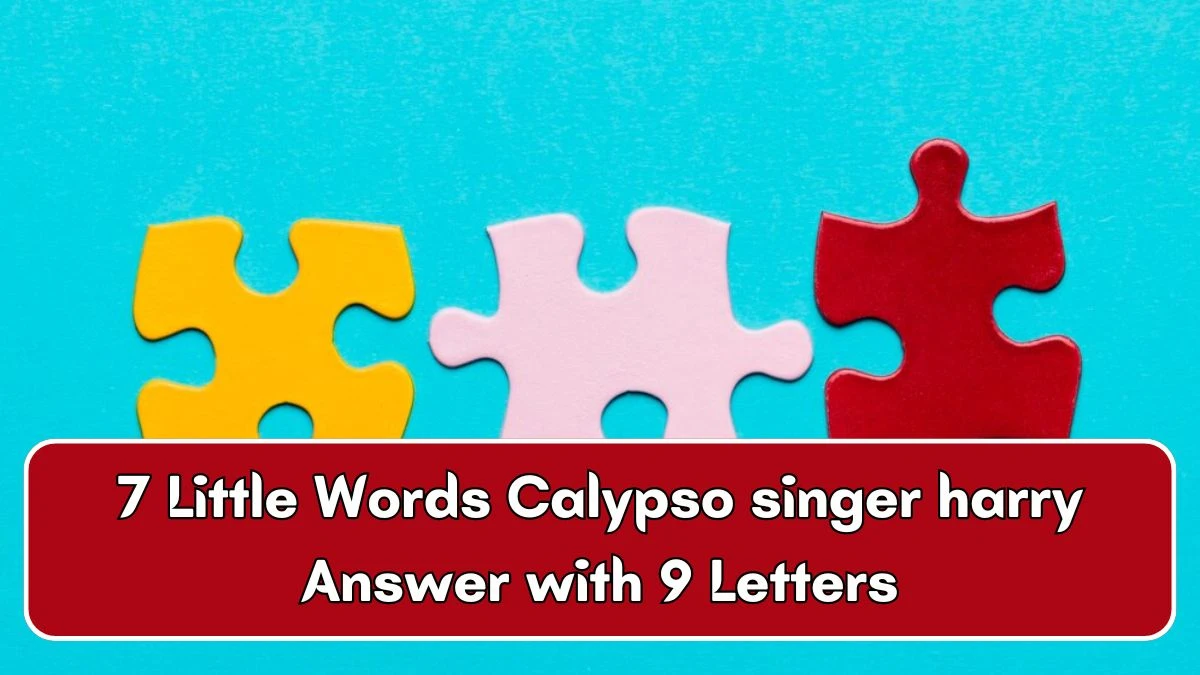 7 Little Words Calypso singer harry Answer with 9 Letters